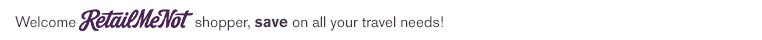 Welcome RetailMeNot shopper, save on all your travel needs!