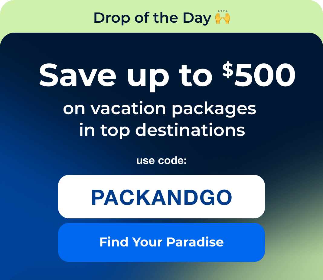Up to $500 on packages. Code: PACKANDGO