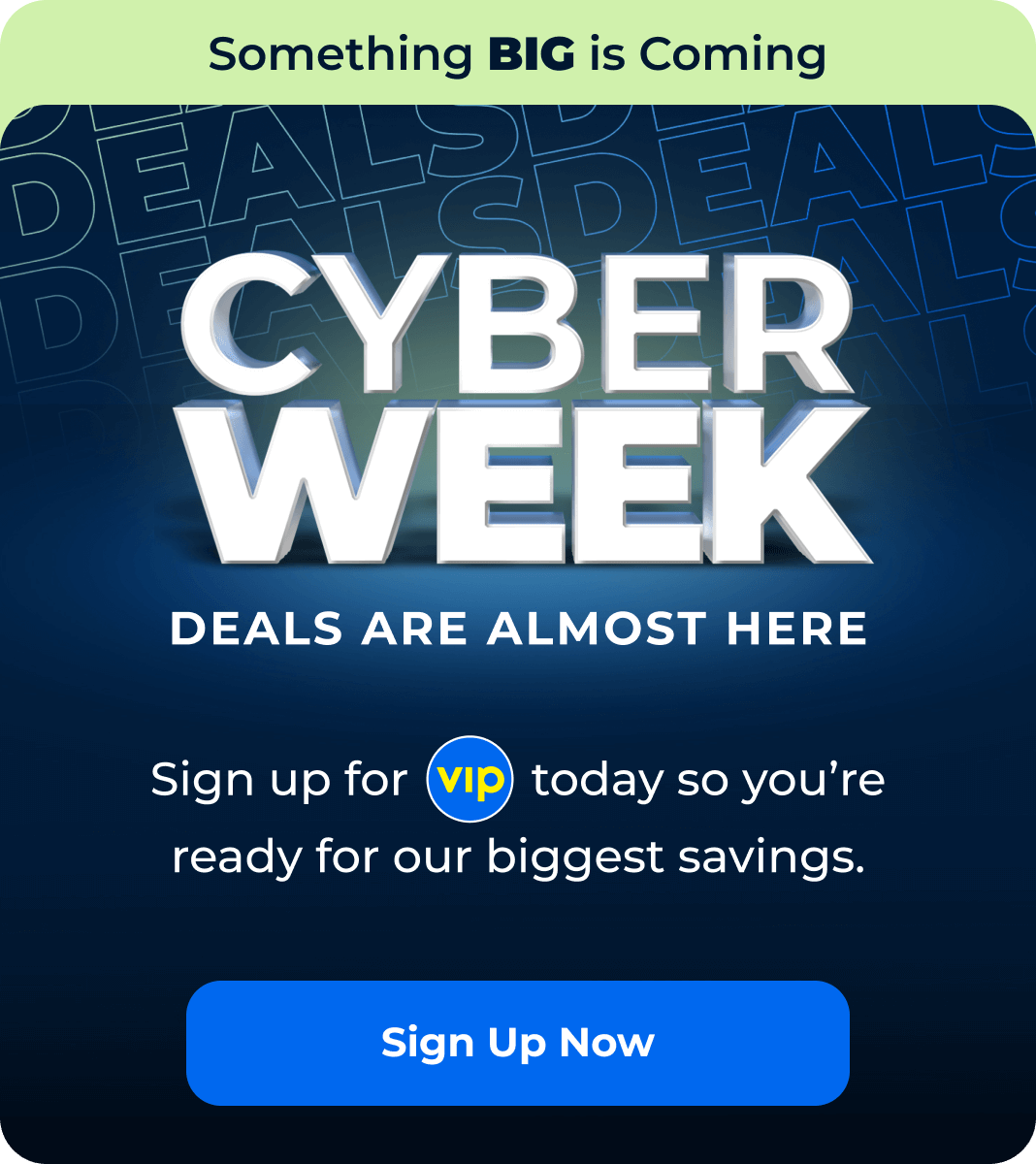 Become a VIP, get the best Cyber Week deals.