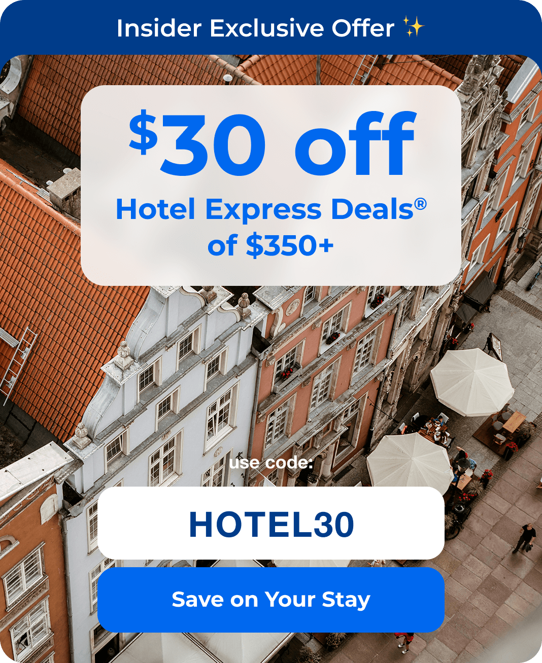 Exclusive $30 off hotels. Use code HOTEL30