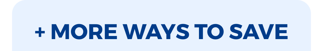 + More Ways To Save