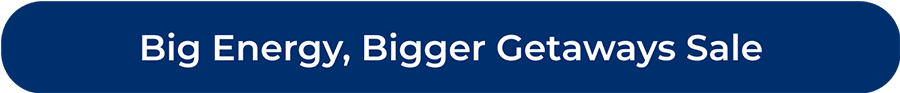 Big Energy, Bigger Getaways Sale