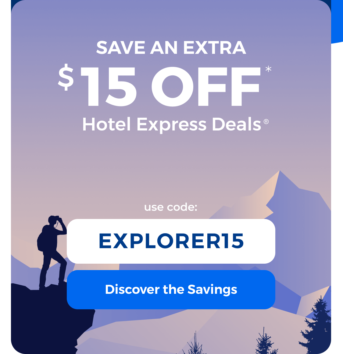 Save an EXTRA $15 on Hotel Express Deals®