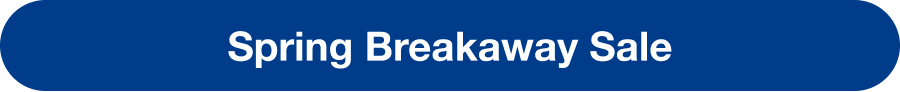 Spring Breakaway Sale